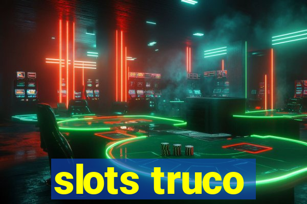 slots truco